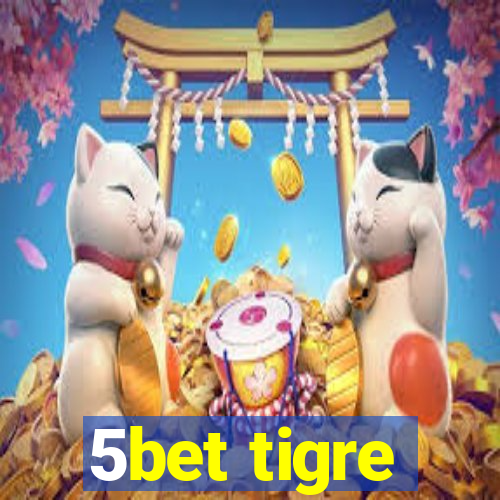 5bet tigre